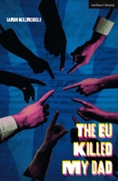 The EU Killed My Dad (Modern Plays) 1350463019 Book Cover