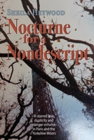 Nocturne For a Nondescript: Ill-starred love, duplicity and danger entwine in Paris and the Yorkshire moors 1789633192 Book Cover