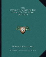 The Cosmic Elements Of The Physics Of The Secret Doctrine 1419169025 Book Cover