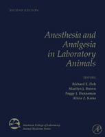 Anesthesia and Analgesia in Laboratory Animals, Second Edition (American College of Laboratory Animal Medicine) (American College of Laboratory Animal Medicine) 0123738989 Book Cover
