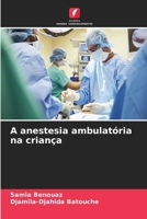 A anestesia ambulatória na criança (Portuguese Edition) 6630476875 Book Cover