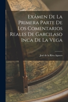 Exámen de la Primera Parte de los Comentarios Reales de Garcilaso Inca de la Vega 1016198426 Book Cover