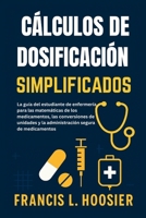 CÁLCULOS DE DOSIFICACIÓN SIMPLIFICADOS: La guía del estudiante de enfermería para las matemáticas de los medicamentos, las conversiones de unidades y la administración segura de medicamentos B0FTFD1NK5 Book Cover