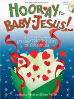 Hooray for Baby Jesus!: A Musical for Preschoolers Celebrating the Gift of Our Savior 0834179059 Book Cover