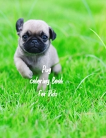 Pug coloring book for kids: Cute Dog Coloring Book for Boys Girls, Boys and More. Size: (8.5x11)" Cover Finish: Matte B08NL3B36Y Book Cover
