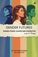Gender Futures: Women, Power, Change and Possibilities in the 21st Century B0G2CN5XWP Book Cover