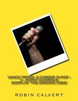 Vance Trend: A Career In Pop - Avant Guards & Samplin' the Groove (1980s) 150302041X Book Cover