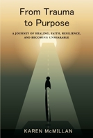 From Trauma to Purpose: A Journey of Healing, Faith, Resilience, and Becoming Unshakable B0HB5YKCRM Book Cover