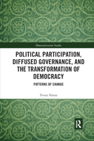 Political Participation, Diffused Governance, and the Transformation of Democracy: Patterns of Change 0367878275 Book Cover