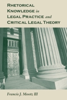 Rhetorical Knowledge in Legal Practice and Critical Legal Theory (Rhetoric Culture & Social Critique Series) 0817360840 Book Cover