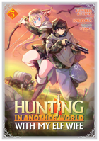 Hunting in Another World With My Elf Wife (Manga) Vol. 3 1685795536 Book Cover