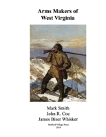 Arms Makers of West Virginia 1986076385 Book Cover