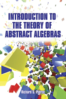 Introduction to the Theory of Abstract Algebras 0486789985 Book Cover