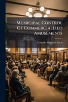 Municipal Control Of Commercialized Amusements... 1271681706 Book Cover