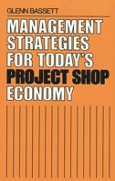 Management Strategies for Today's Project Shop Economy 0899305741 Book Cover