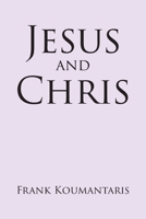 Jesus and Chris B0C6NGR1PH Book Cover