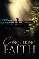 Conquering Faith 1453589295 Book Cover