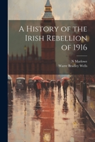 A History of the Irish Rebellion of 1916 1021316334 Book Cover