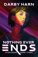Nothing Ever Ends 1737009730 Book Cover