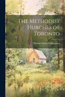 The Methodist Hurches of Toronto 102214068X Book Cover