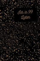 Ich in 99 Listen: Das Tagebuch, das Sie jeden Tag zu gl�cklichen .120 Tage Tagebuch zum Schreiben mit linierten Seiten 1653239204 Book Cover
