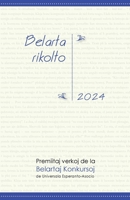 Belarta Rikolto 2024. Premiitaj Verkoj de la Belartaj Konkursoj de Universala Esperanto-Asocio (Esperanto Edition) 1595694862 Book Cover