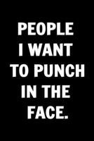 People I Want to Punch in the Face - Funny Journals For Women Coworkers -: Remarkable Funny Journals For Women Coworkers To Write in For Women, Funny ... Lined Journal For Coworker Notebook Gag Gift 167965778X Book Cover