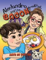 Alejandro and the bacon breakfast 1795065559 Book Cover
