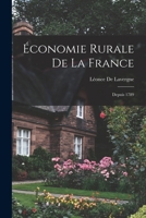Économie Rurale De La France: Depuis 1789 1019144505 Book Cover