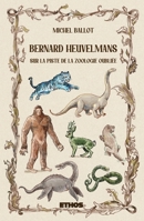 Bernard Heuvelmans: Sur la piste de la zoologie oubliée (French Edition) 8419006734 Book Cover