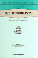 Free Electron Lasers: Proceedings of the Beijing Fel Seminar, Beijing University, 11-23 August, 1988 (Beijing Institute of Modern Physics, Vol 2) 9971507838 Book Cover