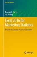 Excel 2016 for Marketing Statistics: A Guide to Solving Practical Problems (Excel for Statistics) 331943375X Book Cover