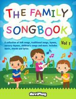 The Family Songbook 1: A Collection of Folk Songs, Traditional Songs, Hymns, Nur 1548886912 Book Cover