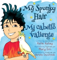 My Spunky Hair - Mi cabello valiente: English-Spanish bilingual edition - edición bilingüe inglés-españo (My Fun Hair Series - Mi Serie Cabello Divertido) (Spanish Edition) 1991195087 Book Cover