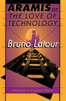 Aramis, Or, The Love Of Technology 0674043227 Book Cover