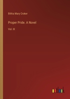 Proper Pride. A Novel: Vol. III 3385415225 Book Cover