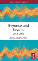 Beyoncé and Beyond: 2013–2016 (Routledge Advances in Theatre & Performance Studies) 1032491957 Book Cover