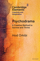Psychodrama: A Creative Method to Survive and Thrive (Elements in Creativity and Imagination) 1009378309 Book Cover
