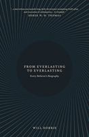 From Everlasting to Everlasting: Every Believer’s Biography 1527108376 Book Cover