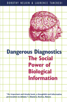Dangerous Diagnostics: The Social Power of Biological Information 0226571297 Book Cover