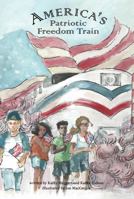 America's Patriotic Freedom Train, Freedom Train For Kids - USA 0989578143 Book Cover