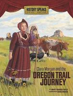 Clara Morgan and the Oregon Trail Journey 0761358781 Book Cover