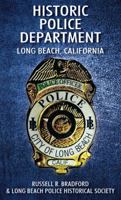 Historic Police Department: Long Beach, California 143279891X Book Cover