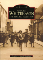 Around Whitehaven: The Second Selection 0752422391 Book Cover