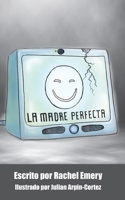 La madre perfecta: A language-learning novella 1731061552 Book Cover