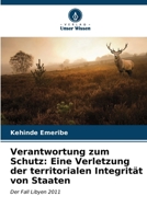 Verantwortung zum Schutz: Eine Verletzung der territorialen Integrität von Staaten 6206893308 Book Cover