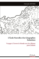 L’École Nouvelle et les Géographies Enfantines: Voyager à Travers le Monde avec les Albums pour Enfants (French Edition) 9999332692 Book Cover