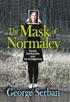 The Mask of Normalcy: Social Conformity and Its Ambiguities 1412852692 Book Cover