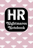 HR Nightmares Notebook: Funny Appreciation Notebook for Human Resources employee or boss, cute original adult gag gift for coworker (employee appreciation gifts) 1677452811 Book Cover