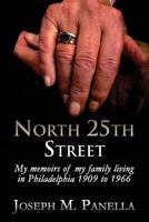 North 25th Street: My Memoirs of My Family Living in Philadelphia 1909 to 1966 1627725326 Book Cover